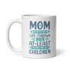 No Matter What Life Throws At You, At Least You Don't Have Ugly Children White glossy mug