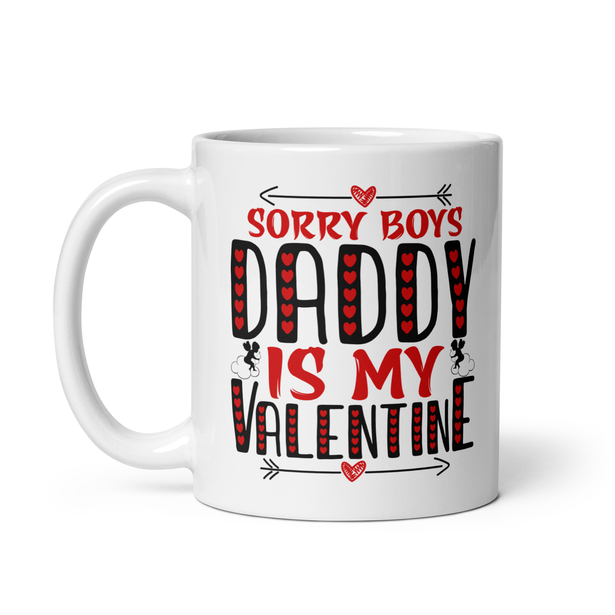 Sorry Boys Daddy is My Valentine White glossy mug