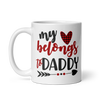 My Heart Belongs To Daddy White glossy mug