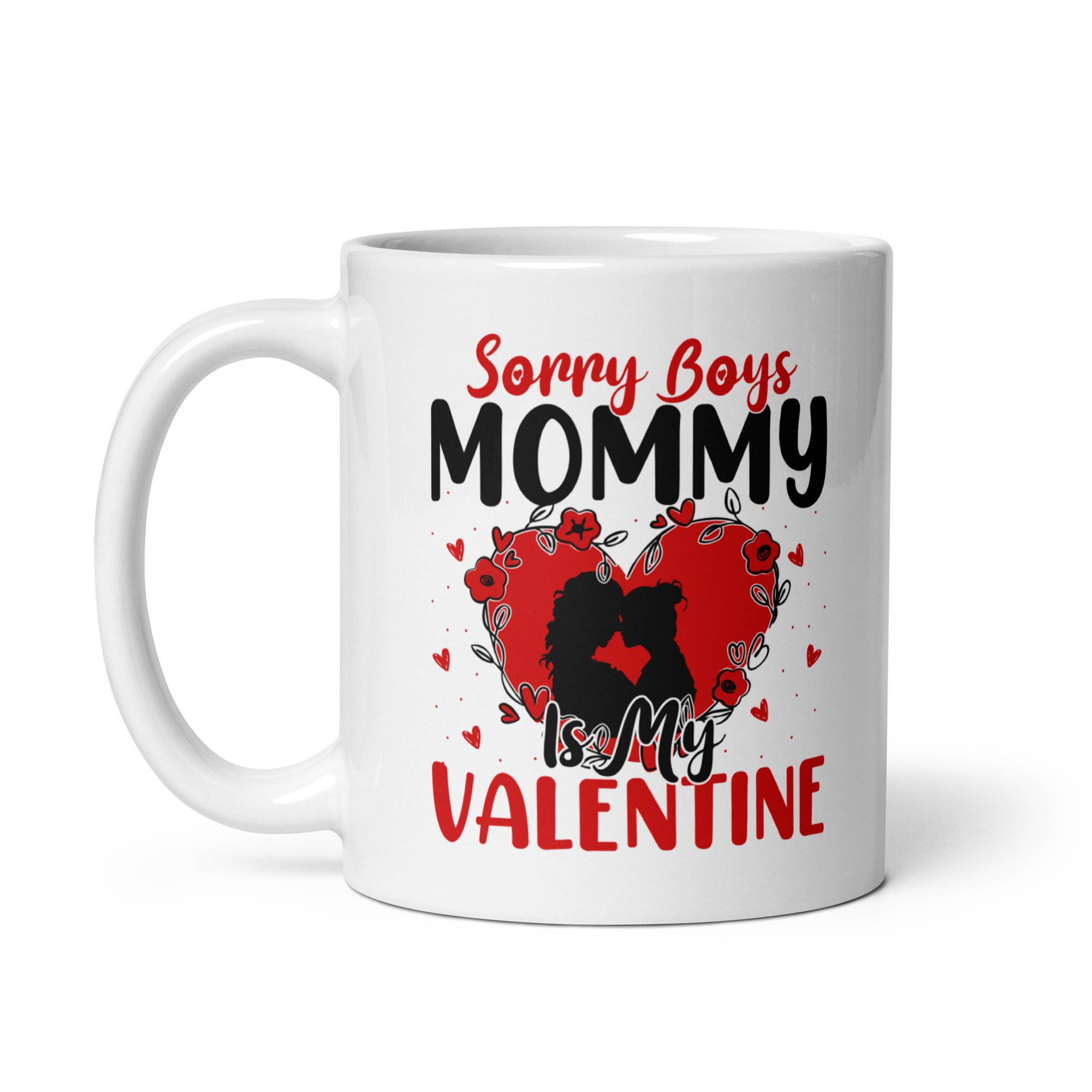 Sorry Boys Mommy Is My Valentine White glossy mug