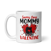 Sorry Boys Mommy Is My Valentine White glossy mug