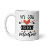 My Son Is My Valentine White glossy mug