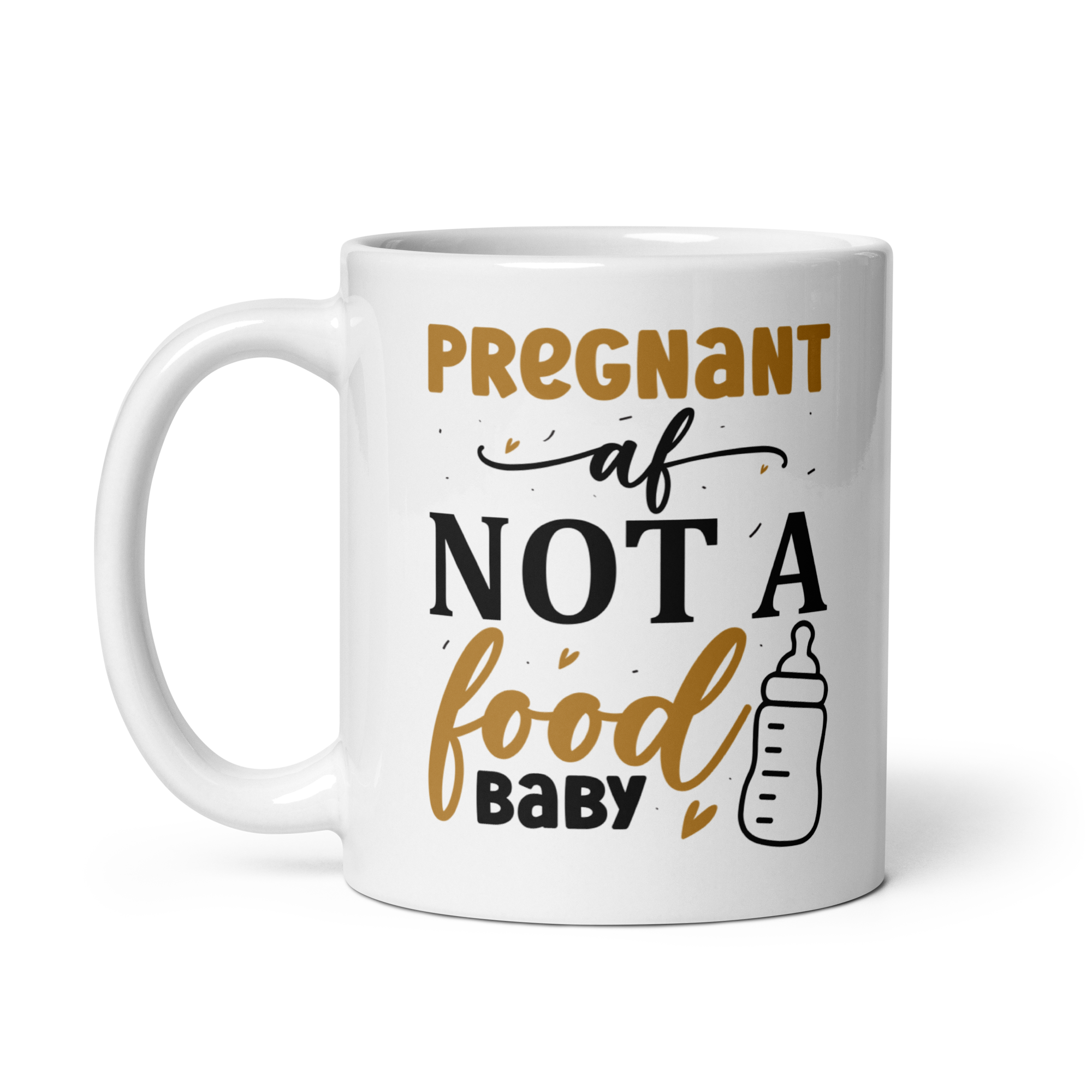 Pregnant AF Not A Food Baby White glossy mug