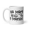 No More Wine For 9 Months White glossy mug