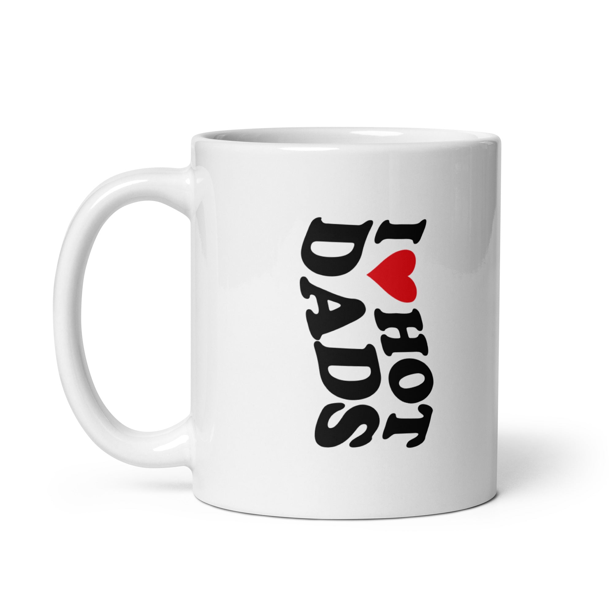 "I Love Hot Dads" White glossy mug