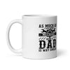 As Much As I Love Begin A Mechanic Begin A Dad Is Way Cooler White glossy mug