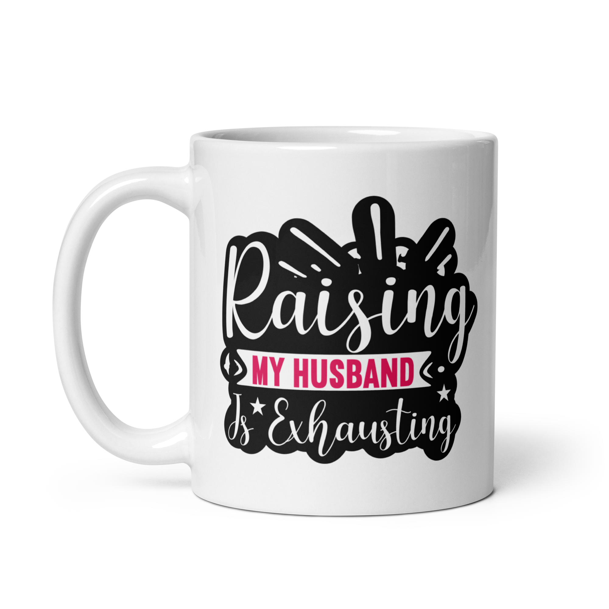 Raising My Husband Is Exhausting White glossy mug