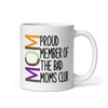 Proud Member Of The Bad Moms Club White glossy mug