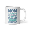 No Matter What Life Throws At You, At Least You Don't Have Ugly Children White glossy mug