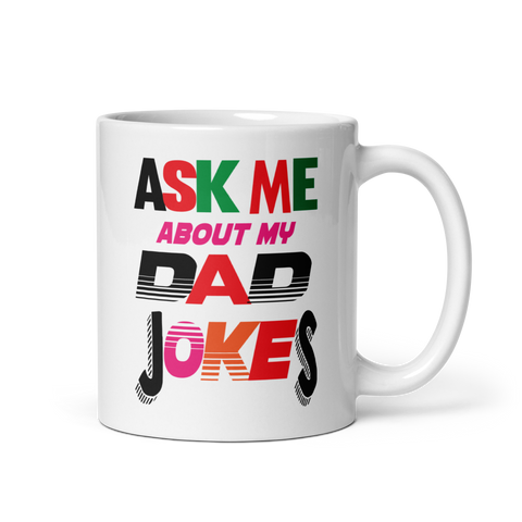 Ask Me About My Dad Jokes White glossy mug