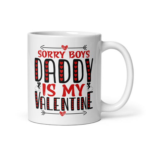 Sorry Boys Daddy is My Valentine White glossy mug