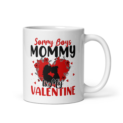 Sorry Boys Mommy Is My Valentine White glossy mug