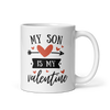 My Son Is My Valentine White glossy mug