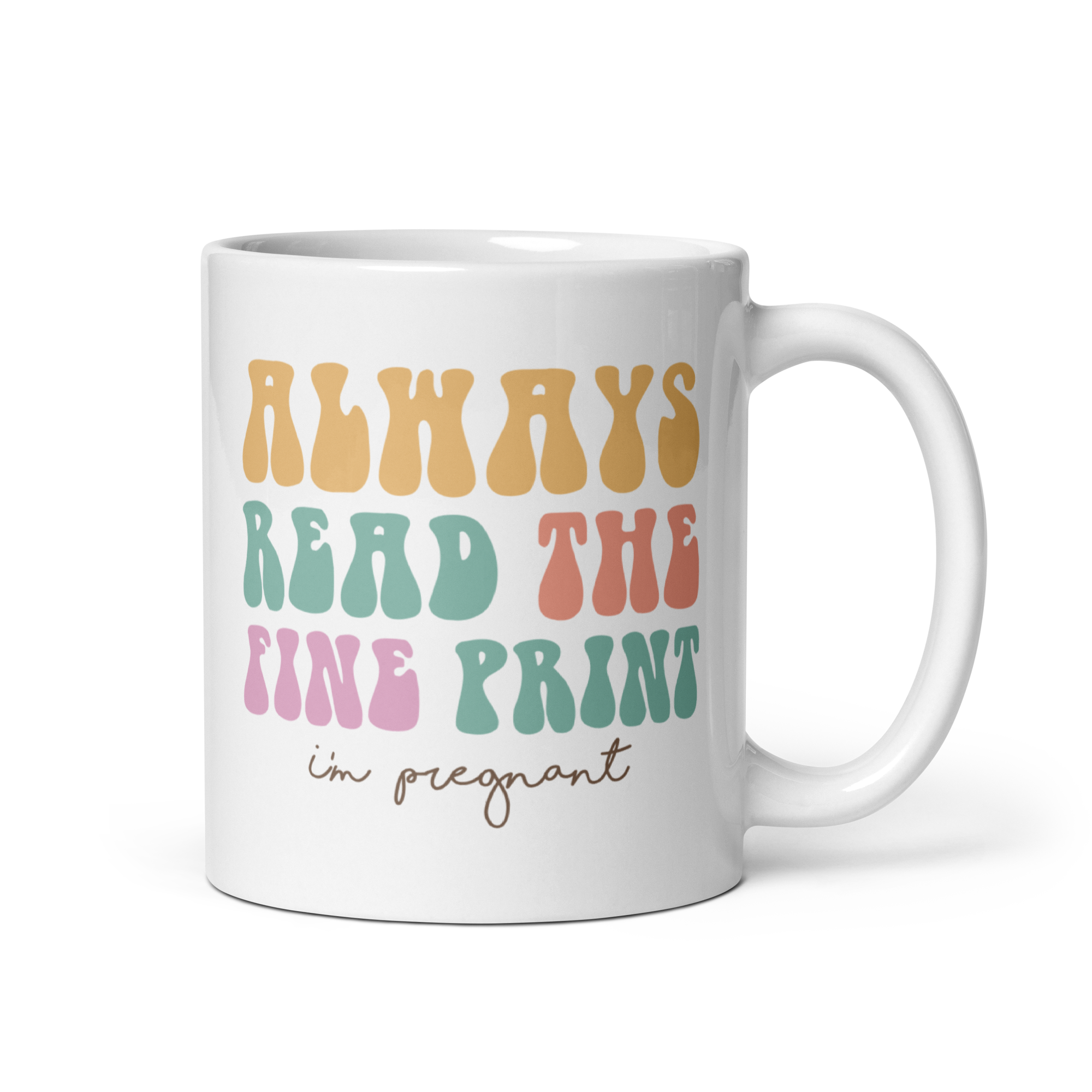 Always Read The Fine Print I'm Pregnant White glossy mug