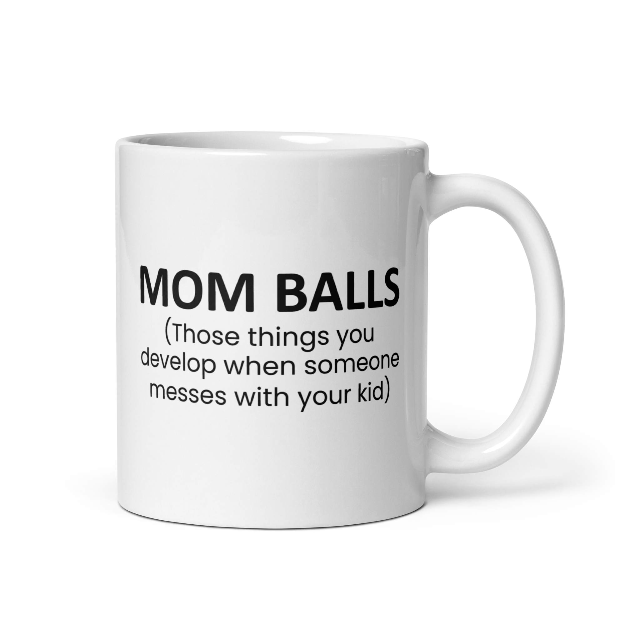 Mom Balls (Those Things You Develop When Someone Messes With Your Kid White glossy mug