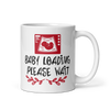 Baby Loading Please Wait White glossy mug