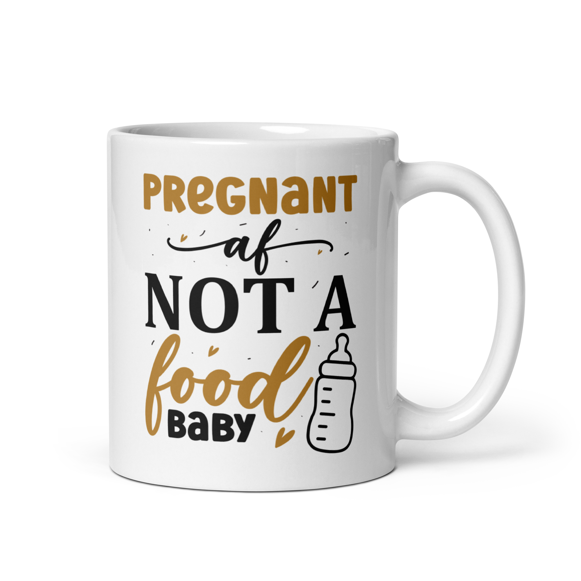 Pregnant AF Not A Food Baby White glossy mug