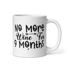 No More Wine For 9 Months White glossy mug