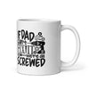 If Dad Cant Fix It We're All Screwed White glossy mug