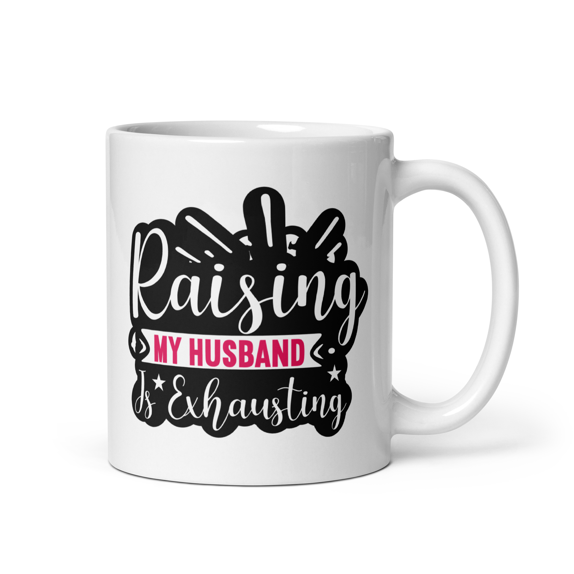 Raising My Husband Is Exhausting White glossy mug