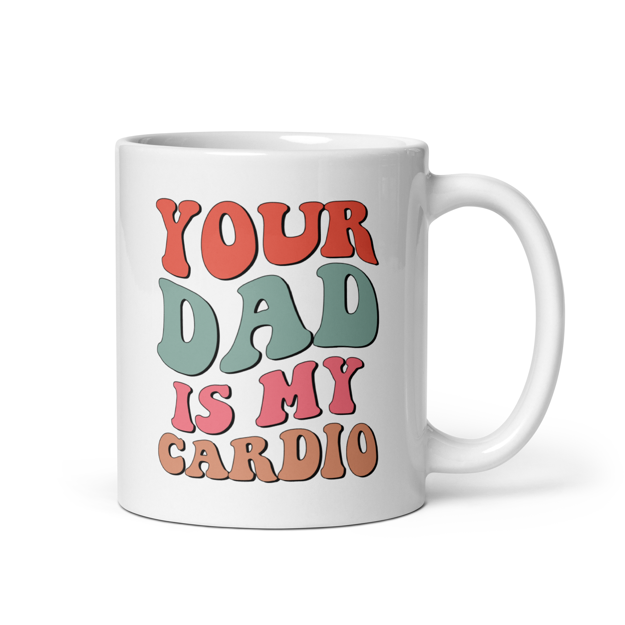 Your Dad Is My Cardio White glossy mug