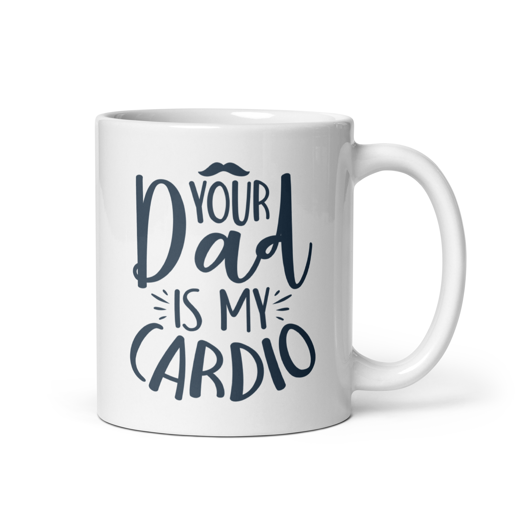 Your Dad Is My Cardio White glossy mug