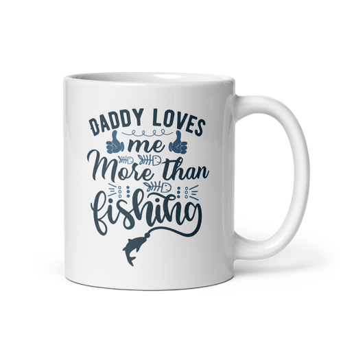 Daddy Love's Me More Than Fishing White glossy mug