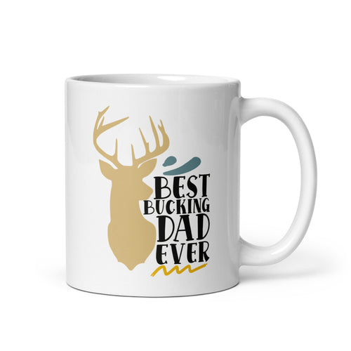 Best Bucking Dad Ever White glossy mug