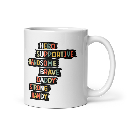 Hero Supportive Handsome Brave Daddy Strong Handy White glossy mug