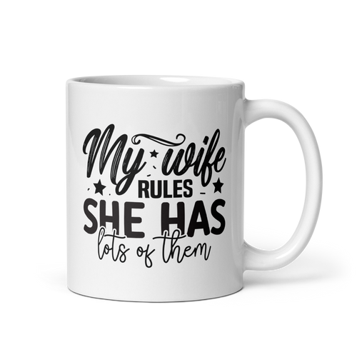 My Wife Rules She Has Lots Of Them White glossy mug