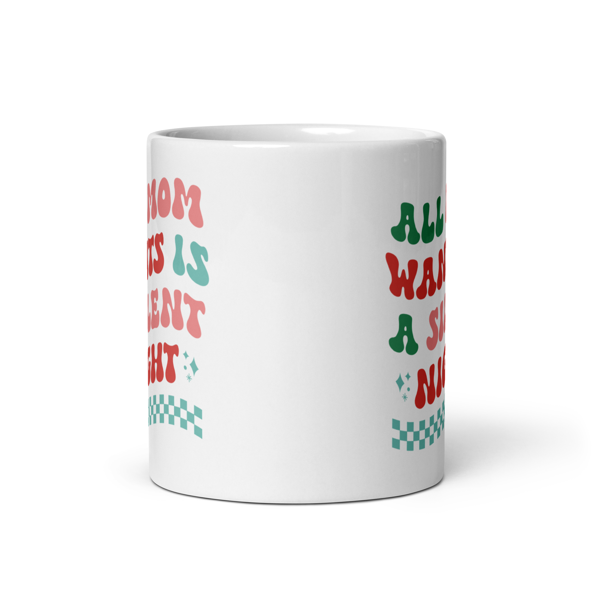 All Mama Wants Is A Silent Night White glossy mug