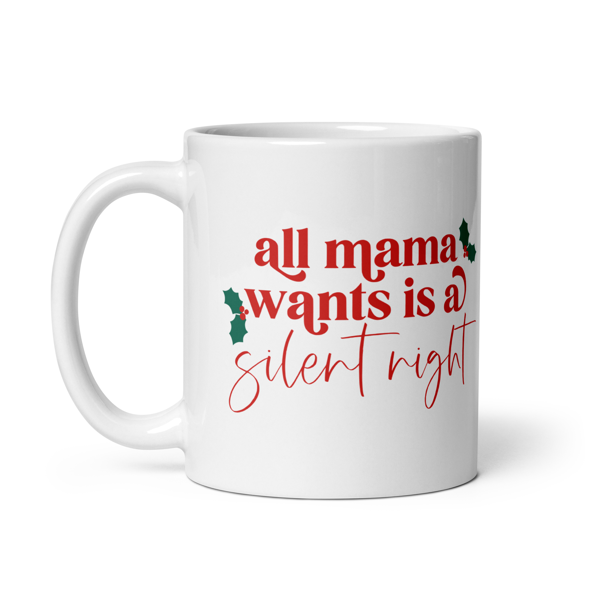 All Mama Wants Is A Silent Night White glossy mug