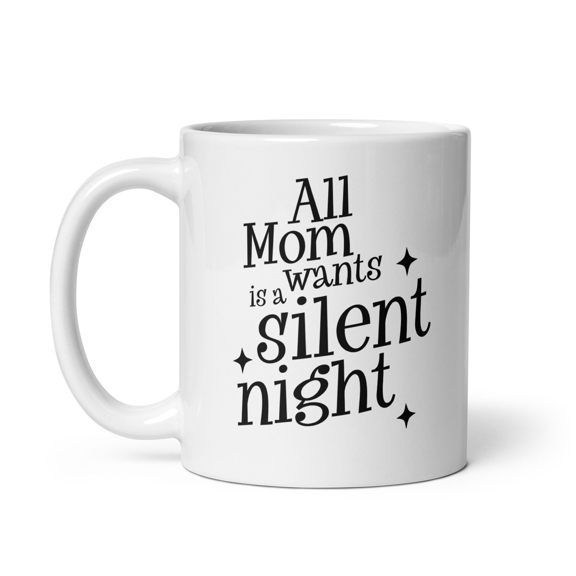 All Mom Wants Is A Silent Night White glossy mug