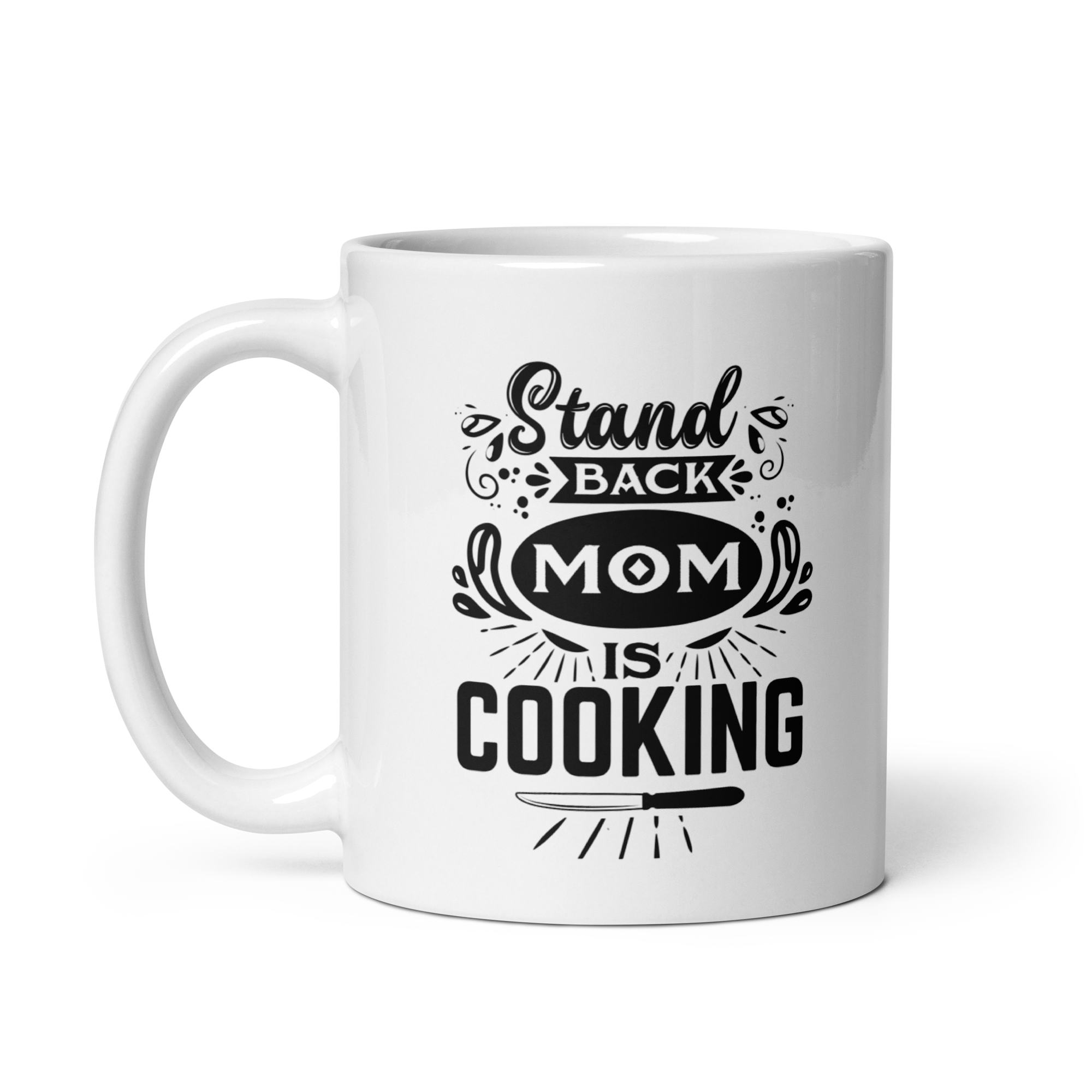 Stand Back Mom Is Cooking White glossy mug