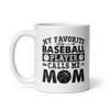 My Favorite Baseball Player Calls Me Mom White glossy mug