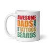 Awesome Dads Have Tattoos And Beards White glossy mug