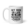 My Son-In-Law Is My Favorite Child White glossy mug