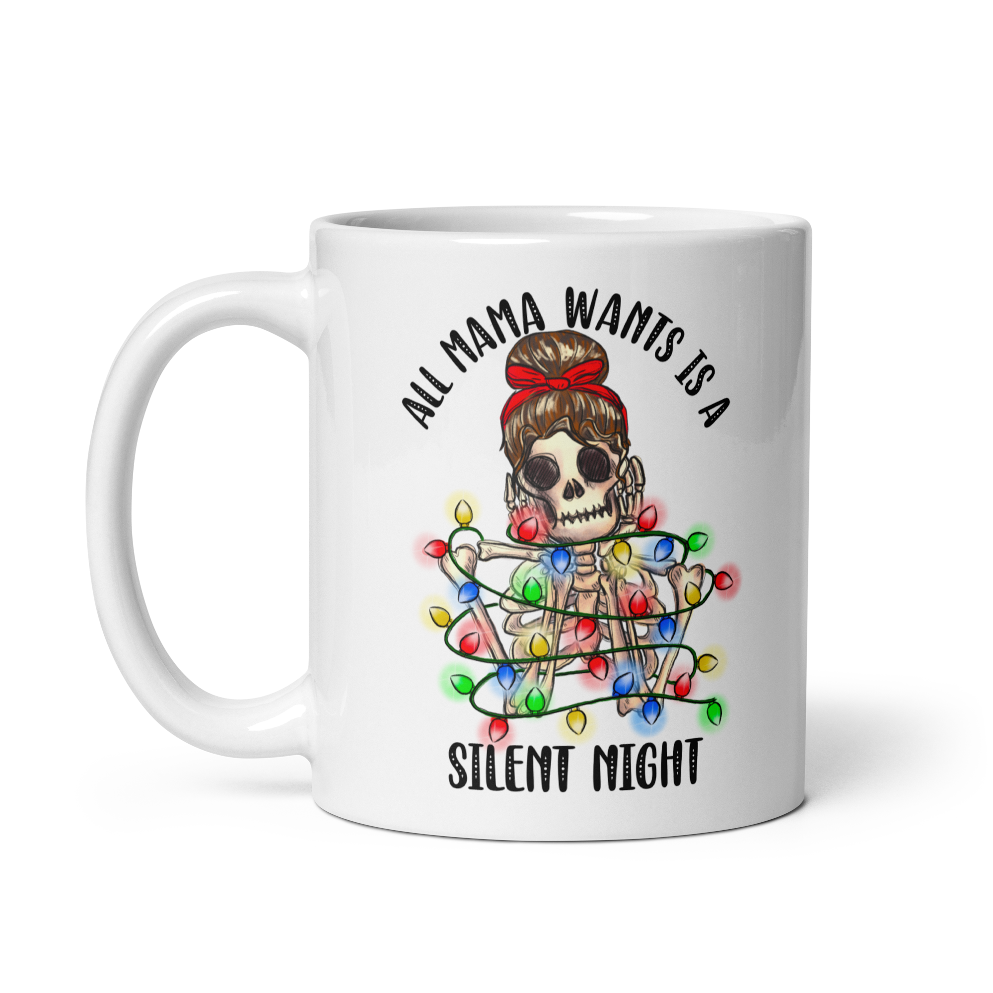 All Mama Wants Is A Silent Night White glossy mug