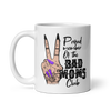 Proud Member Of The Bad Moms Club White glossy mug