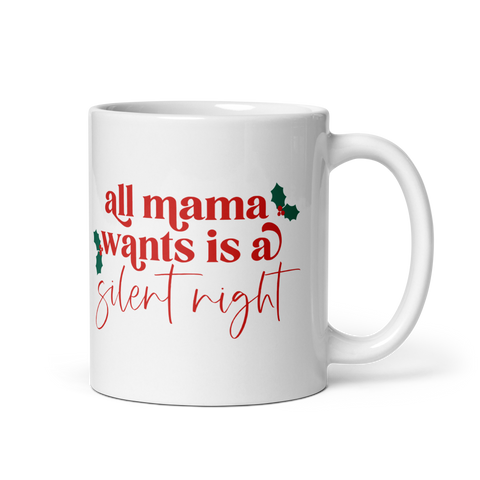 All Mama Wants Is A Silent Night White glossy mug