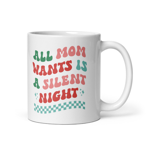 All Mama Wants Is A Silent Night White glossy mug