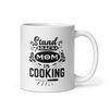 Stand Back Mom Is Cooking White glossy mug