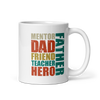 Mentor Dad Friend Teacher Hero Father White glossy mug