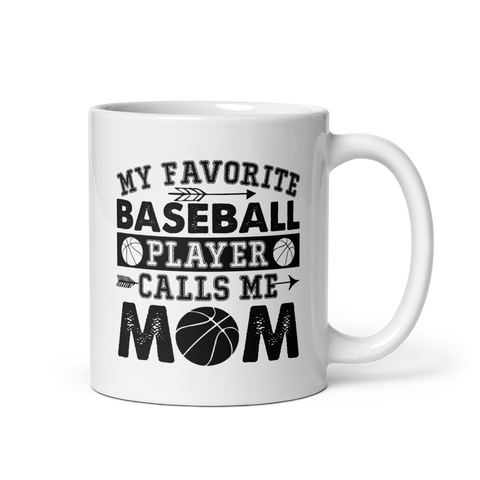 My Favorite Baseball Player Calls Me Mom White glossy mug