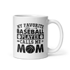 My Favorite Baseball Player Calls Me Mom White glossy mug