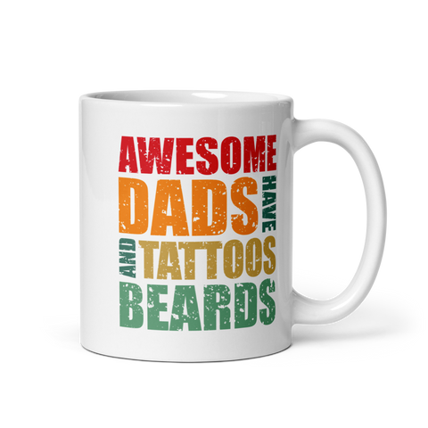 Awesome Dads Have Tattoos And Beards White glossy mug