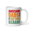 Awesome Dads Have Tattoos And Beards White glossy mug