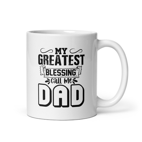 My Greatest Blessing Call Me Dad White glossy mug