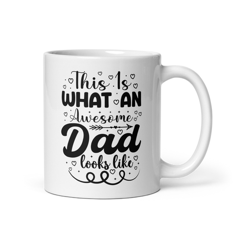 This Is What An Awesome Dad Looks Like White glossy mug