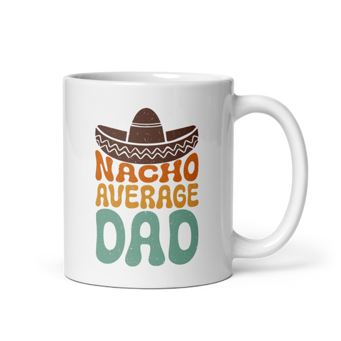 Nacho Average Dad White glossy mug